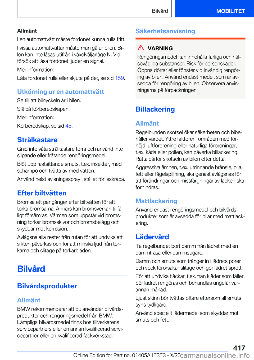 BMW X5 2021  InstruktionsbÖcker (in Swedish) �A�l�l�m�ä�n�t
�I��e�n��a�u�t�o�m�a�t�t�v�ä�t�t��m�å�s�t�e��f�o�r�d�o�n�e�t��k�u�n�n�a��r�u�l�l�a��f�r�i�t�t�.
�I��v�i�s�s�a��a�u�t�o�m�a�t�t�v�ä�t�t�a�r��m�å�s�t�e��m�a�n��g�å��u�r