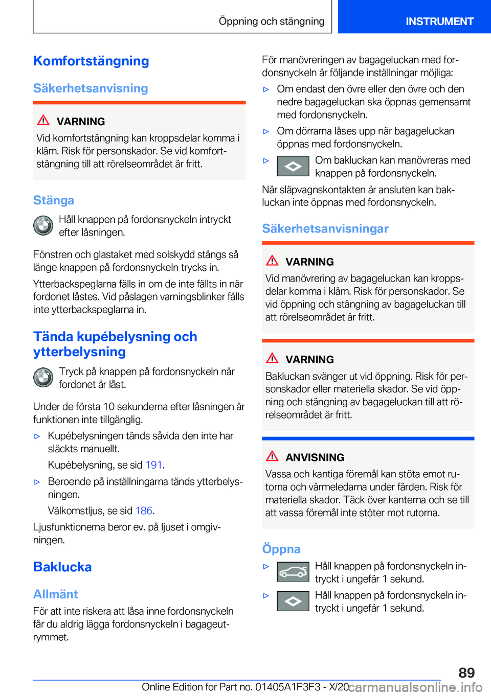 BMW X5 2021  InstruktionsbÖcker (in Swedish) �K�o�m�f�o�r�t�s�t�ä�n�g�n�i�n�g
�S�ä�k�e�r�h�e�t�s�a�n�v�i�s�n�i�n�g
�V�A�R�N�I�N�G
�V�i�d��k�o�m�f�o�r�t�s�t�ä�n�g�n�i�n�g��k�a�n��k�r�o�p�p�s�d�e�l�a�r��k�o�m�m�a��i �k�l�ä�m�.��R�i�s�k�