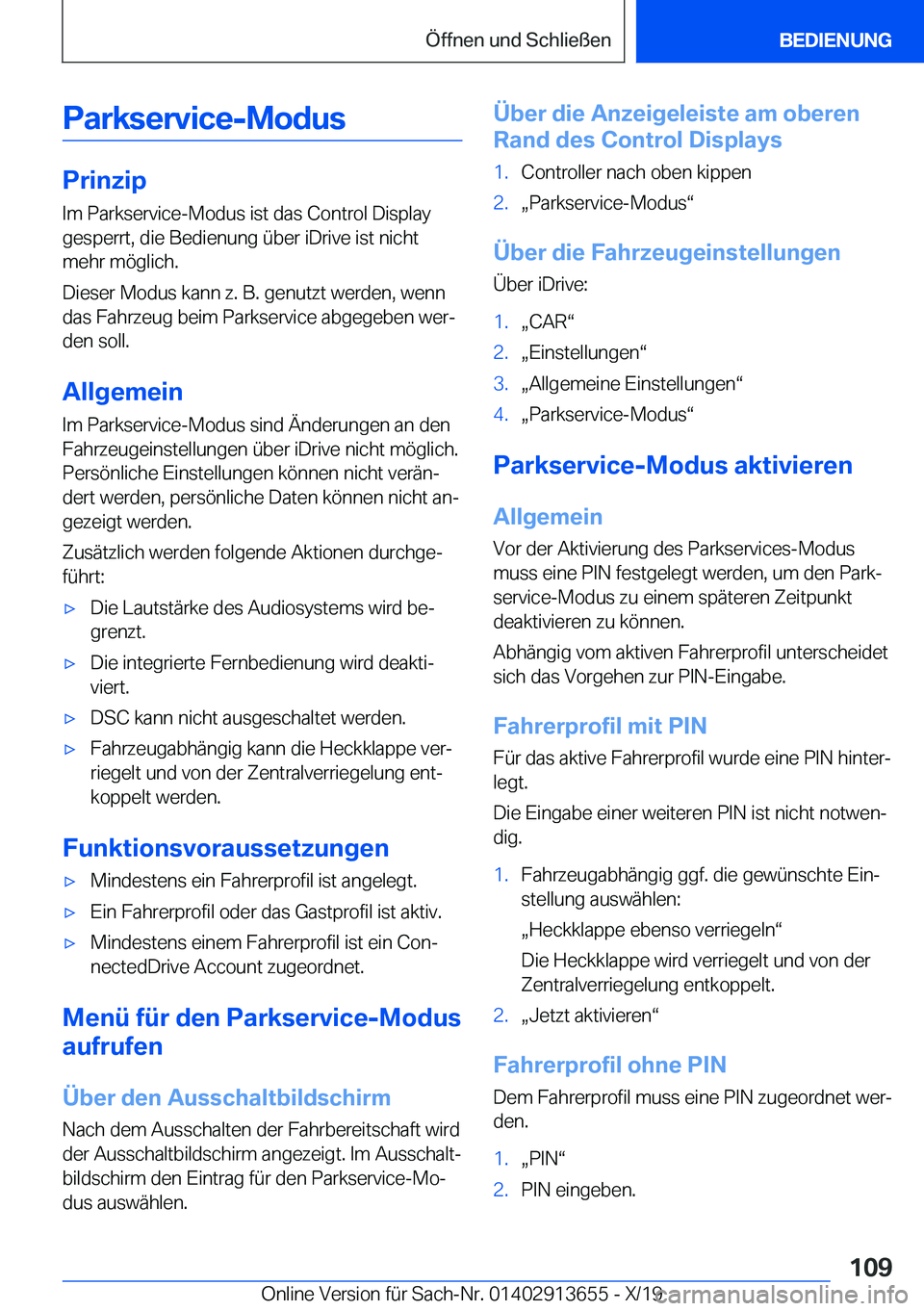BMW X5 2020  Betriebsanleitungen (in German) �P�a�r�k�s�e�r�v�i�c�e�-�M�o�d�u�s
�P�r�i�n�z�i�p�I�m��P�a�r�k�s�e�r�v�i�c�e�-�M�o�d�u�s��i�s�t��d�a�s��C�o�n�t�r�o�l��D�i�s�p�l�a�y
�g�e�s�p�e�r�r�t�,��d�i�e��B�e�d�i�e�n�u�n�g��