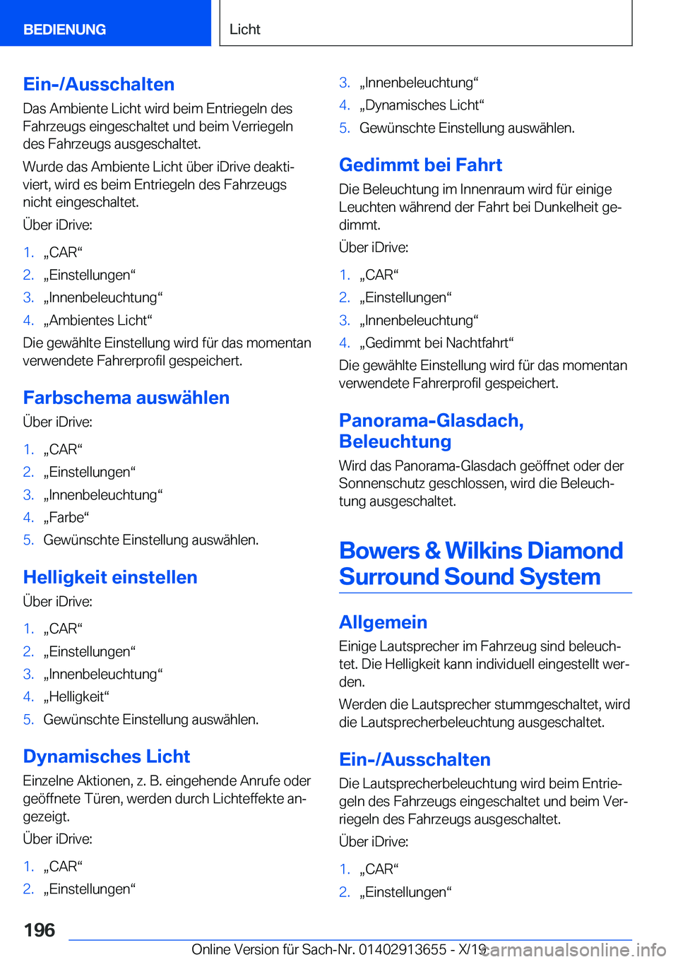 BMW X5 2020  Betriebsanleitungen (in German) �E�i�n�-�/�A�u�s�s�c�h�a�l�t�e�n�D�a�s��A�m�b�i�e�n�t�e��L�i�c�h�t��w�i�r�d��b�e�i�m��E�n�t�r�i�e�g�e�l�n��d�e�s
�F�a�h�r�z�e�u�g�s��e�i�n�g�e�s�c�h�a�l�t�e�t��u�n�d��b�e�i�m��V�e�r�r�i�e�g�