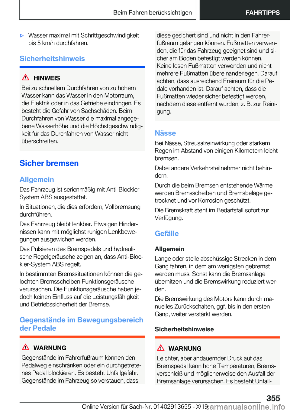 BMW X5 2020  Betriebsanleitungen (in German) x�W�a�s�s�e�r��m�a�x�i�m�a�l��m�i�t��S�c�h�r�i�t�t�g�e�s�c�h�w�i�n�d�i�g�k�e�i�t�b�i�s��5��k�m�/�h��d�u�r�c�h�f�a�h�r�e�n�.
�S�i�c�h�e�r�h�e�i�t�s�h�i�n�w�e�i�s
�H�I�N�W�E�I�S
�B�e�i��z�u��s�