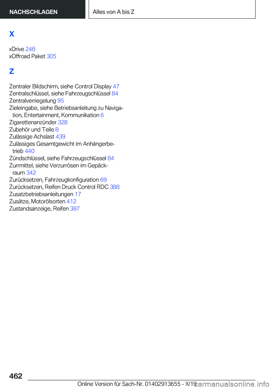 BMW X5 2020  Betriebsanleitungen (in German) �X
�x�D�r�i�v�e� �2�4�8�
�x�O�f�f�r�o�a�d��P�a�k�e�t� �3�0�5�
�Z �Z�e�n�t�r�a�l�e�r��B�i�l�d�s�c�h�i�r�m�,��s�i�e�h�e��C�o�n�t�r�o�l��D�i�s�p�l�a�y� �4�7�
�Z�e�n�t�r�a�l�s�c�h�l�