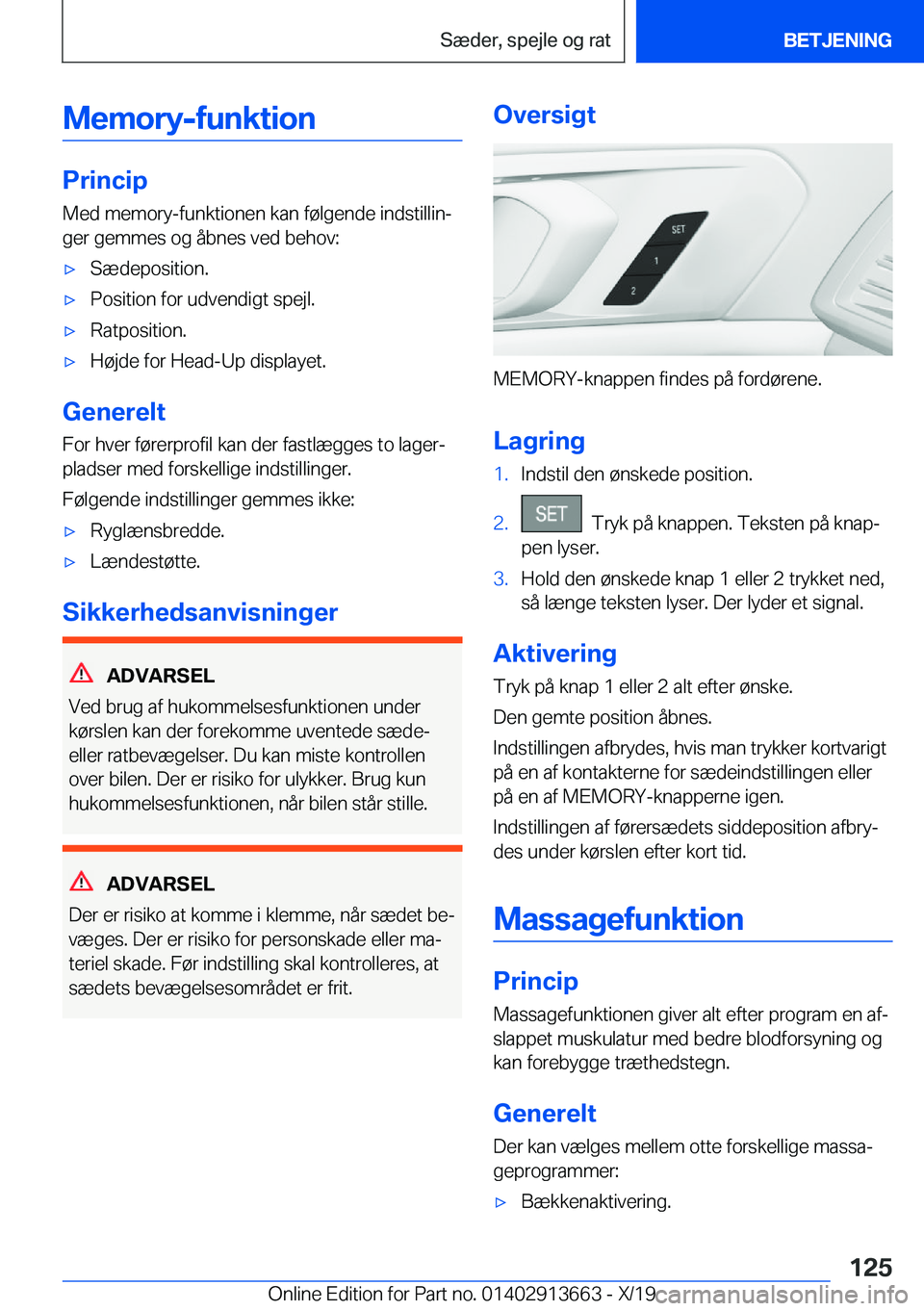 BMW X5 2020  InstruktionsbØger (in Danish) �M�e�m�o�r�y�-�f�u�n�k�t�i�o�n
�P�r�i�n�c�i�p�M�e�d��m�e�m�o�r�y�-�f�u�n�k�t�i�o�n�e�n��k�a�n��f�