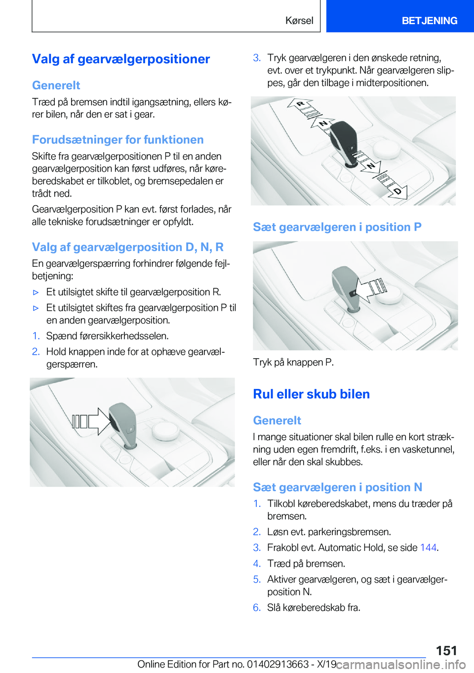 BMW X5 2020  InstruktionsbØger (in Danish) �V�a�l�g��a�f��g�e�a�r�v�æ�l�g�e�r�p�o�s�i�t�i�o�n�e�r
�G�e�n�e�r�e�l�t �T�r�æ�d��p�å��b�r�e�m�s�e�n��i�n�d�t�i�l��i�g�a�n�g�s�æ�t�n�i�n�g�,��e�l�l�e�r�s��k�