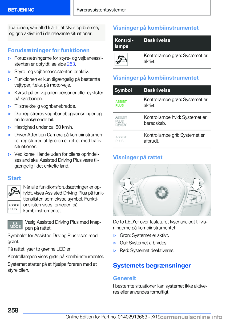BMW X5 2020  InstruktionsbØger (in Danish) �t�u�a�t�i�o�n�e�n�,��v�æ�r��a�l�t�i�d��k�l�a�r��t�i�l��a�t��s�t�y�r�e��o�g��b�r�e�m�s�e�,�o�g��g�r�i�b��a�k�t�i�v�t��i�n�d��i��d�e��r�e�l�e�v�a�n�t�e��s�i�t�u�a�t�i�o�n�e�r�.
�F�o�r�u