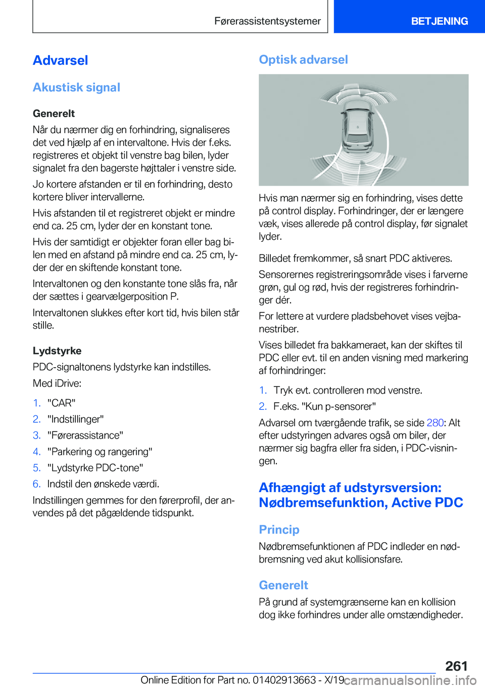 BMW X5 2020  InstruktionsbØger (in Danish) �A�d�v�a�r�s�e�l
�A�k�u�s�t�i�s�k��s�i�g�n�a�l
�G�e�n�e�r�e�l�t
�N�å�r��d�u��n�æ�r�m�e�r��d�i�g��e�n��f�o�r�h�i�n�d�r�i�n�g�,��s�i�g�n�a�l�i�s�e�r�e�s
�d�e�t��v�e�d��h�j�æ�l�p��a�f��e�n�
