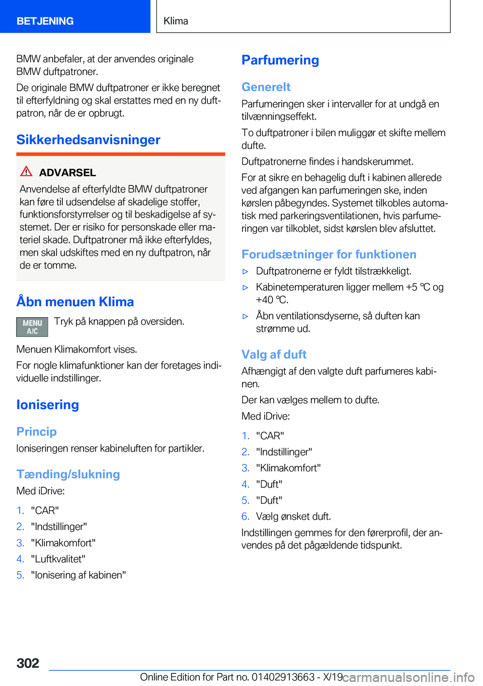 BMW X5 2020  InstruktionsbØger (in Danish) �B�M�W��a�n�b�e�f�a�l�e�r�,��a�t��d�e�r��a�n�v�e�n�d�e�s��o�r�i�g�i�n�a�l�e
�B�M�W��d�u�f�t�p�a�t�r�o�n�e�r�.
�D�e��o�r�i�g�i�n�a�l�e��B�M�W��d�u�f�t�p�a�t�r�o�n�e�r��e�r��i�k�k�e��b�e�r�e