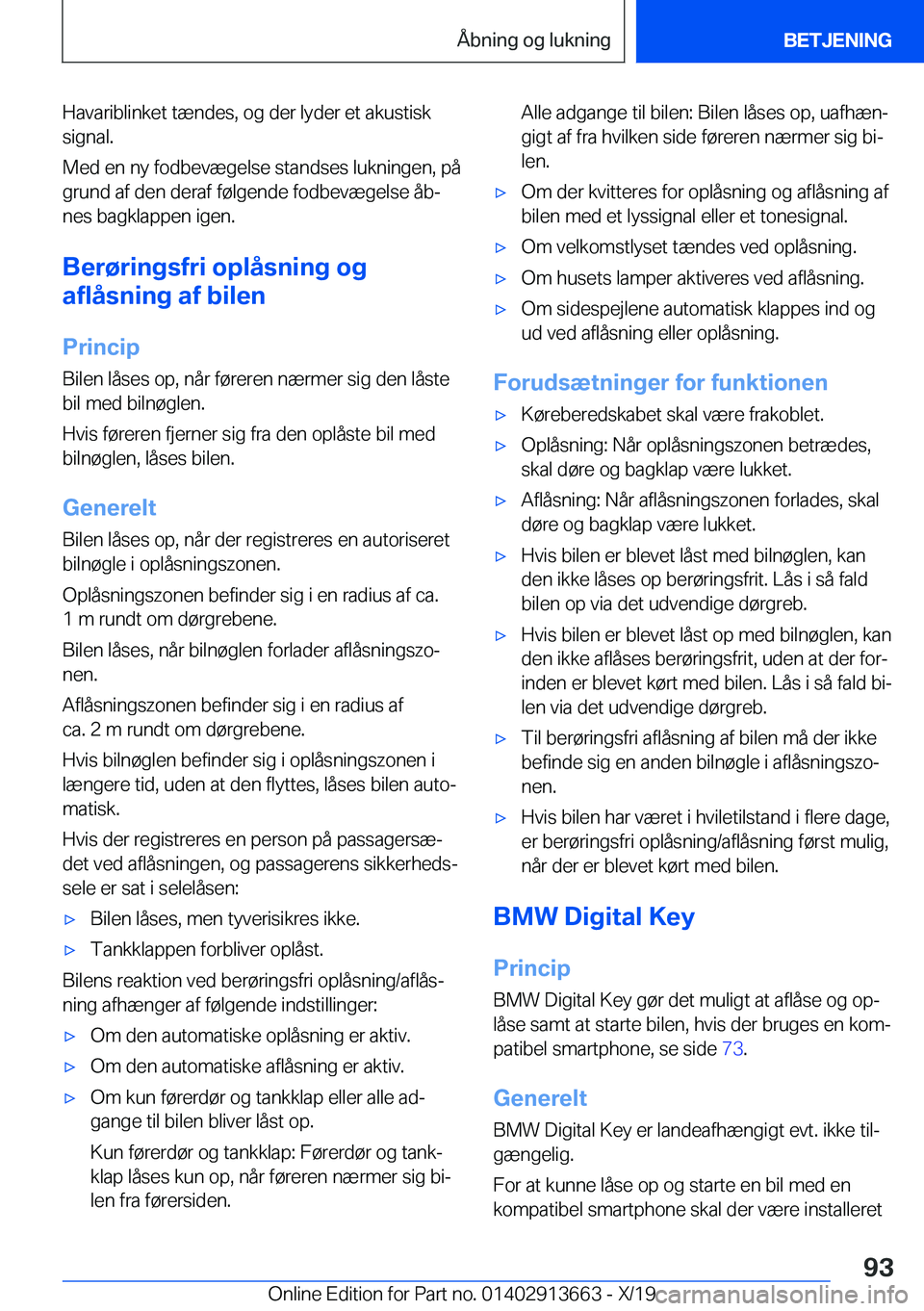 BMW X5 2020  InstruktionsbØger (in Danish) �H�a�v�a�r�i�b�l�i�n�k�e�t��t�æ�n�d�e�s�,��o�g��d�e�r��l�y�d�e�r��e�t��a�k�u�s�t�i�s�k
�s�i�g�n�a�l�.
�M�e�d��e�n��n�y��f�o�d�b�e�v�æ�g�e�l�s�e��s�t�a�n�d�s�e�s��l�u�k�n�i�n�g�e�n�,��p�
