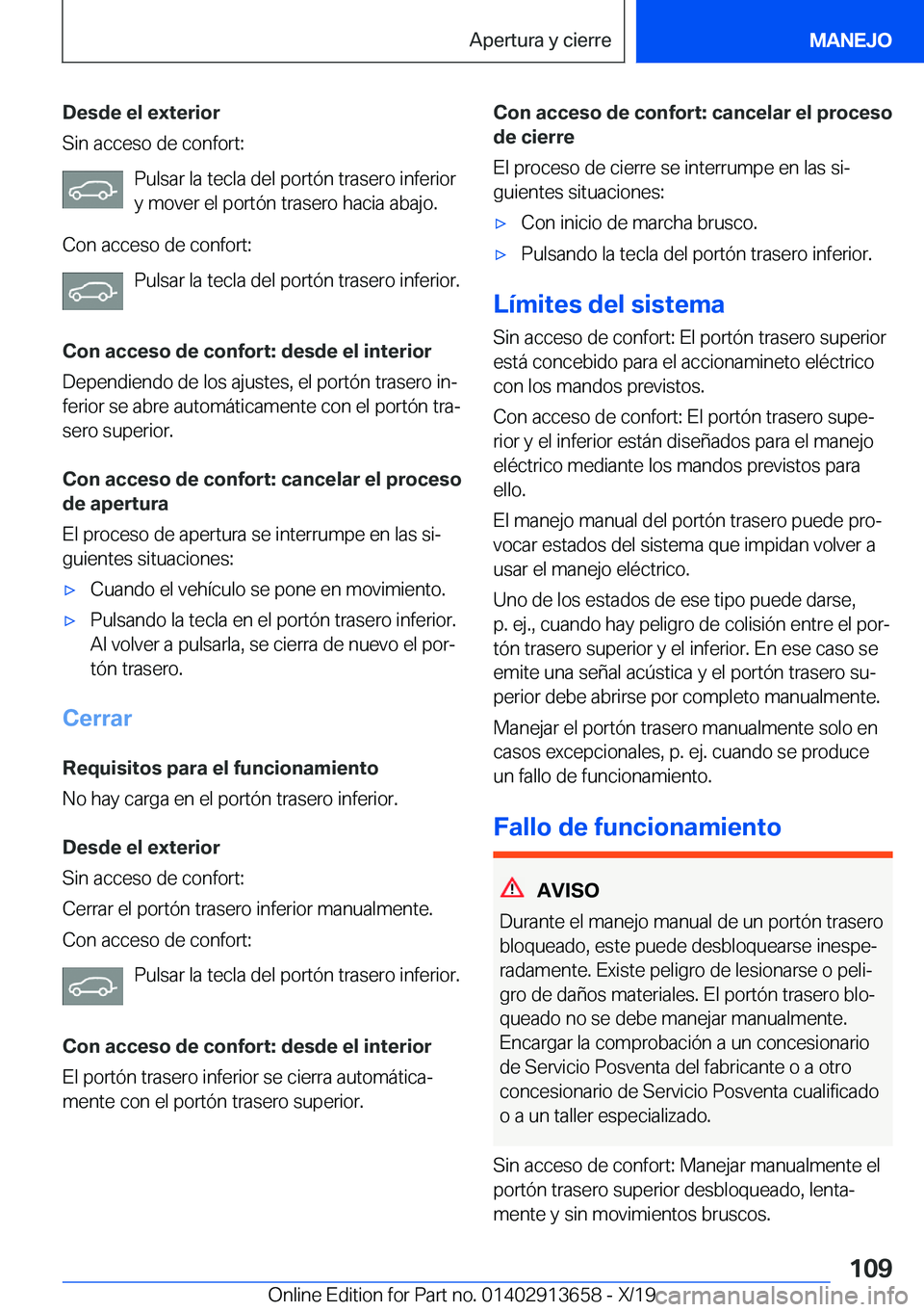 BMW X5 2020  Manuales de Empleo (in Spanish) �D�e�s�d�e��e�l��e�x�t�e�r�i�o�r
�S�i�n��a�c�c�e�s�o��d�e��c�o�n�f�o�r�t�:
�P�u�l�s�a�r��l�a��t�e�c�l�a��d�e�l��p�o�r�t�