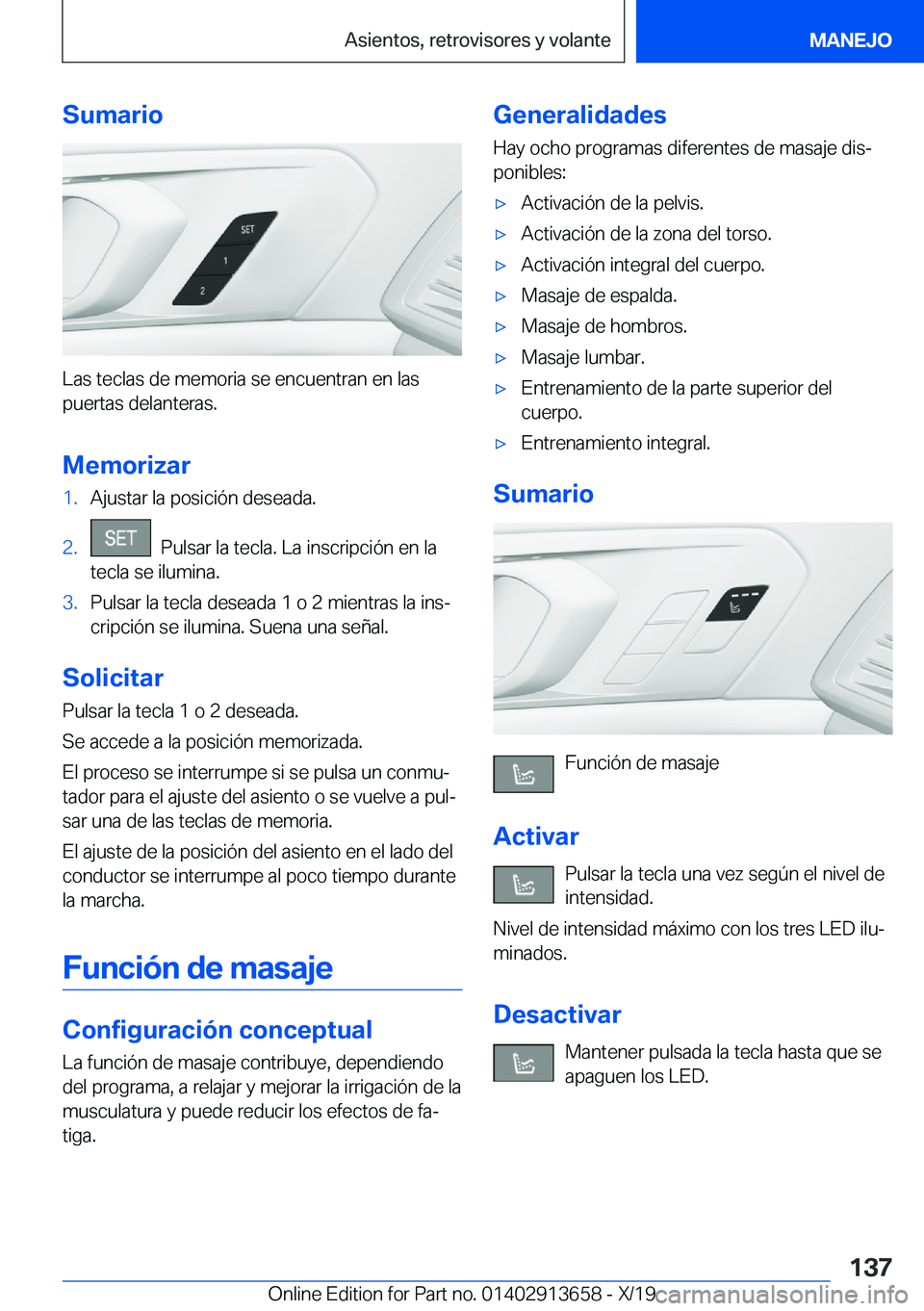BMW X5 2020  Manuales de Empleo (in Spanish) �S�u�m�a�r�i�o
�L�a�s��t�e�c�l�a�s��d�e��m�e�m�o�r�i�a��s�e��e�n�c�u�e�n�t�r�a�n��e�n��l�a�s
�p�u�e�r�t�a�s��d�e�l�a�n�t�e�r�a�s�.
�M�e�m�o�r�i�z�a�r
�1�.�A�j�u�s�t�a�r��l�a��p�o�s�i�c�i�