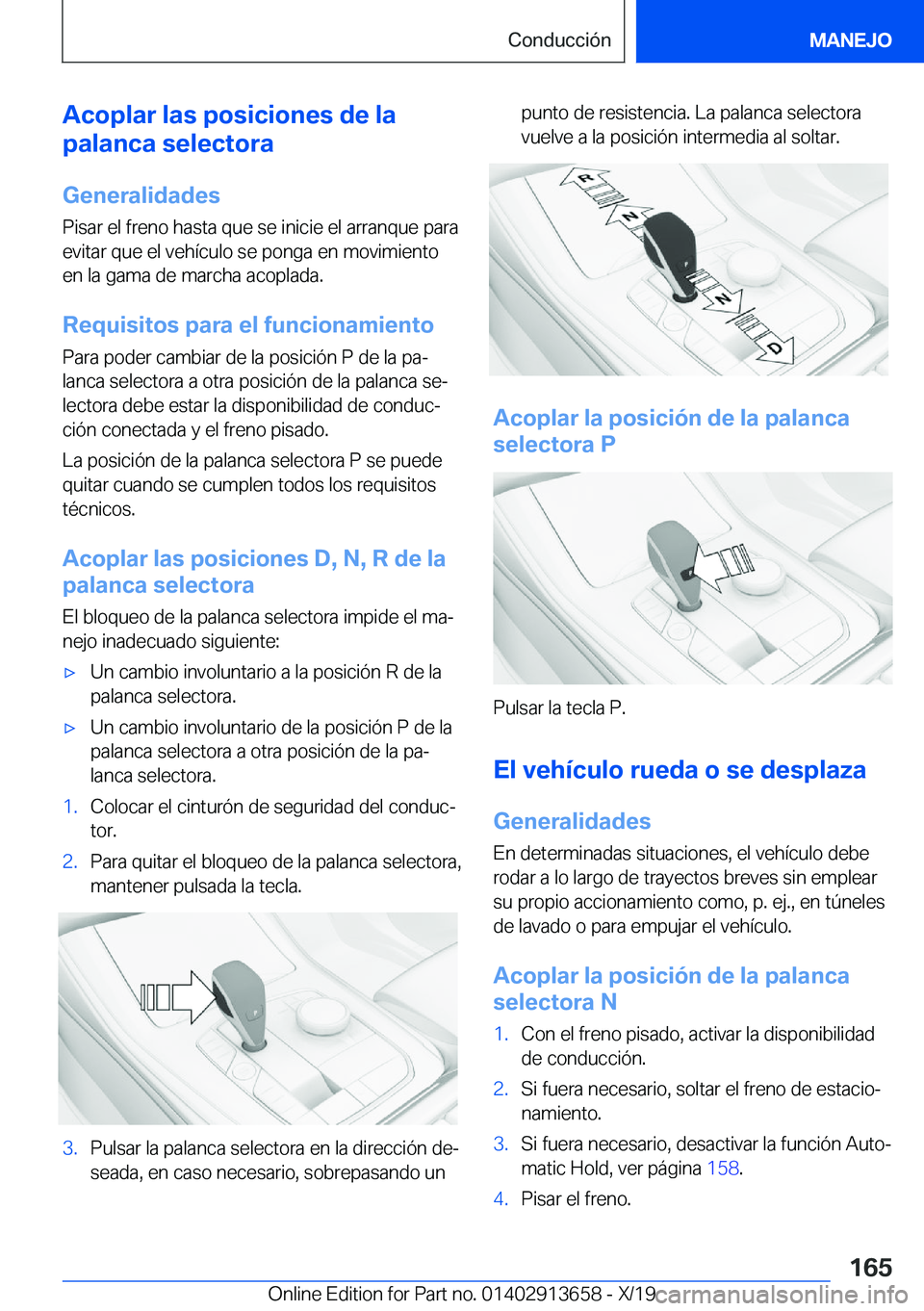 BMW X5 2020  Manuales de Empleo (in Spanish) �A�c�o�p�l�a�r��l�a�s��p�o�s�i�c�i�o�n�e�s��d�e��l�a
�p�a�l�a�n�c�a��s�e�l�e�c�t�o�r�a
�G�e�n�e�r�a�l�i�d�a�d�e�s
�P�i�s�a�r��e�l��f�r�e�n�o��h�a�s�t�a��q�u�e��s�e��i�n�i�c�i�e��e�l��a�r�