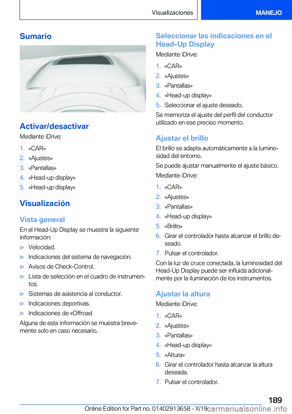 BMW X5 2020  Manuales de Empleo (in Spanish) �S�u�m�a�r�i�o
�A�c�t�i�v�a�r�/�d�e�s�a�c�t�i�v�a�r
�M�e�d�i�a�n�t�e��i�D�r�i�v�e�:
�1�.�«�C�A�R�{�2�.�«�A�j�u�s�t�e�s�{�3�.�«�P�a�n�t�a�l�l�a�s�{�4�.�«�H�e�a�d�-�u�p��d�i�s�p�l�a�y�{�5�.�«�H�e
