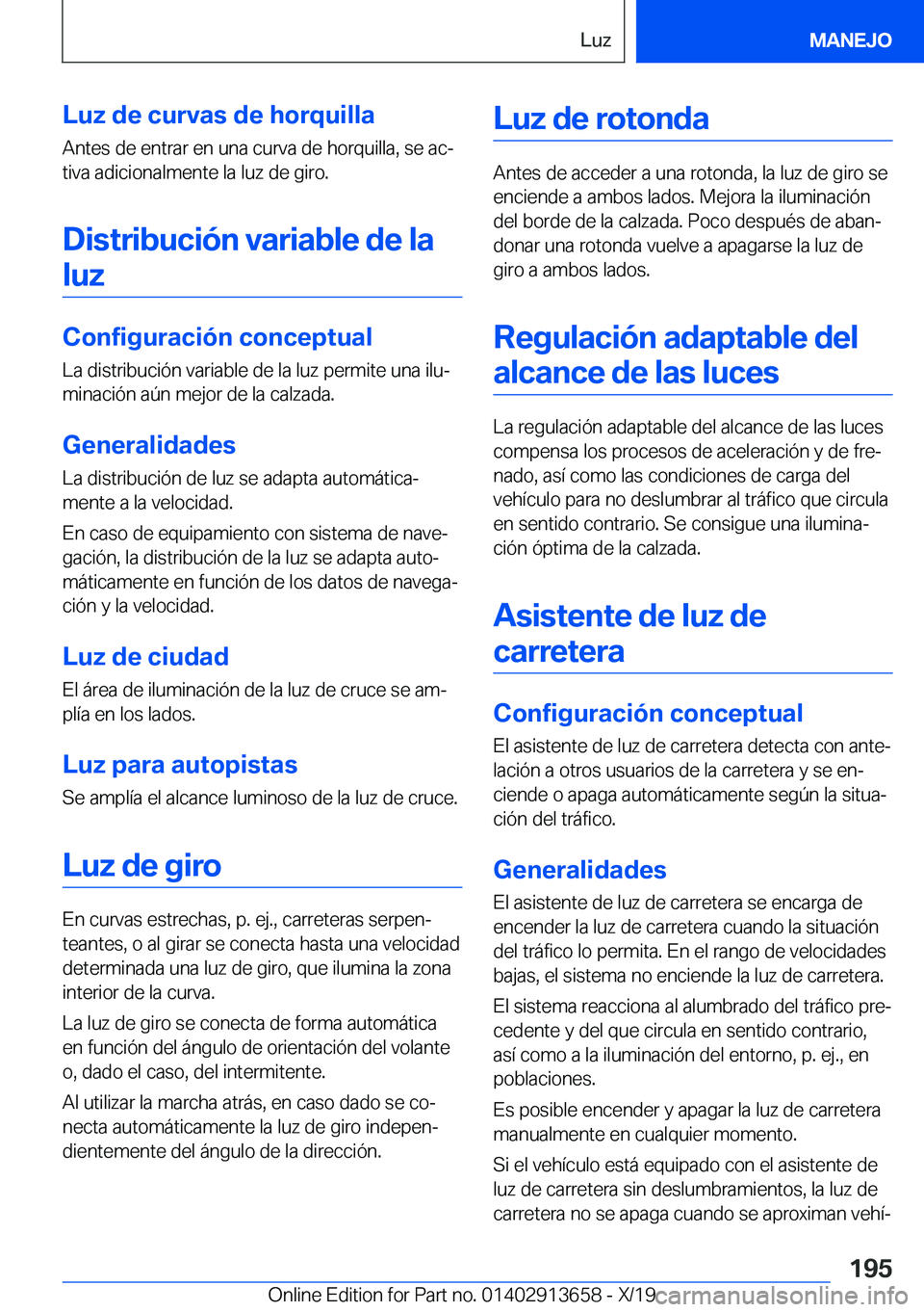 BMW X5 2020  Manuales de Empleo (in Spanish) �L�u�z��d�e��c�u�r�v�a�s��d�e��h�o�r�q�u�i�l�l�a
�A�n�t�e�s��d�e��e�n�t�r�a�r��e�n��u�n�a��c�u�r�v�a��d�e��h�o�r�q�u�i�l�l�a�,��s�e��a�cª �t�i�v�a��a�d�i�c�i�o�n�a�l�m�e�n�t�e��l�a��