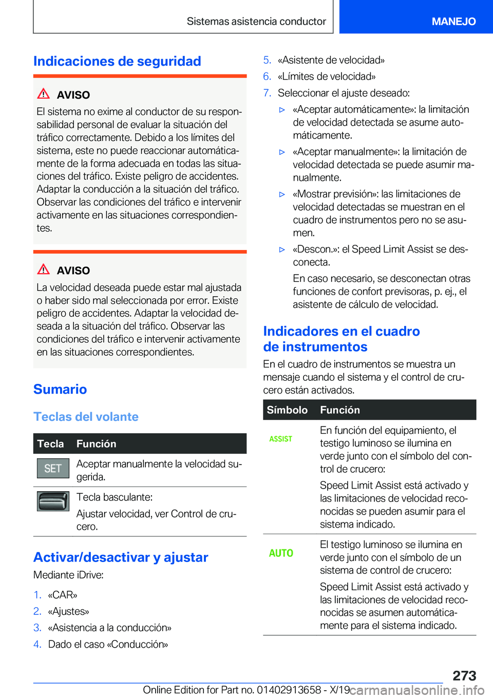 BMW X5 2020  Manuales de Empleo (in Spanish) �I�n�d�i�c�a�c�i�o�n�e�s��d�e��s�e�g�u�r�i�d�a�d
�A�V�I�S�O
�E�l��s�i�s�t�e�m�a��n�o��e�x�i�m�e��a�l��c�o�n�d�u�c�t�o�r��d�e��s�u��r�e�s�p�o�nª
�s�a�b�i�l�i�d�a�d��p�e�r�s�o�n�a�l��d�e�
