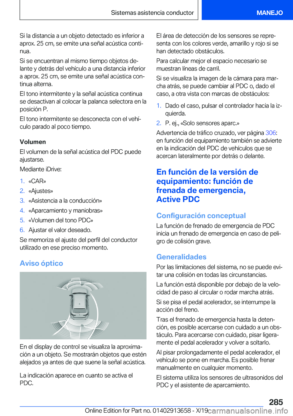 BMW X5 2020  Manuales de Empleo (in Spanish) �S�i��l�a��d�i�s�t�a�n�c�i�a��a��u�n��o�b�j�e�t�o��d�e�t�e�c�t�a�d�o��e�s��i�n�f�e�r�i�o�r��a
�a�p�r�o�x�.��2�5��c�m�,��s�e��e�m�i�t�e��u�n�a��s�e�