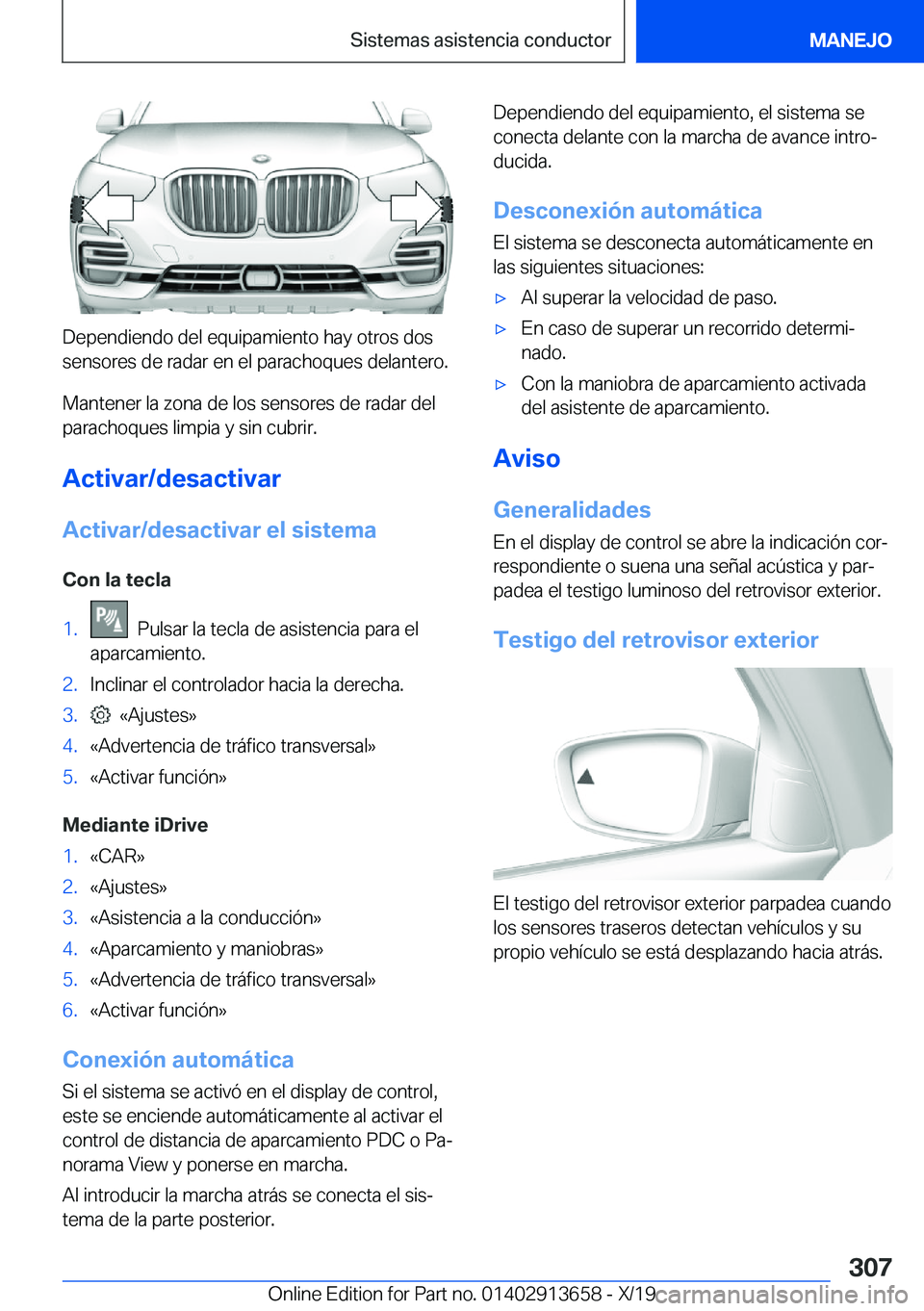 BMW X5 2020  Manuales de Empleo (in Spanish) �D�e�p�e�n�d�i�e�n�d�o��d�e�l��e�q�u�i�p�a�m�i�e�n�t�o��h�a�y��o�t�r�o�s��d�o�s
�s�e�n�s�o�r�e�s��d�e��r�a�d�a�r��e�n��e�l��p�a�r�a�c�h�o�q�u�e�s��d�e�l�a�n�t�e�r�o�.
�M�a�n�t�e�n�e�r��l�a