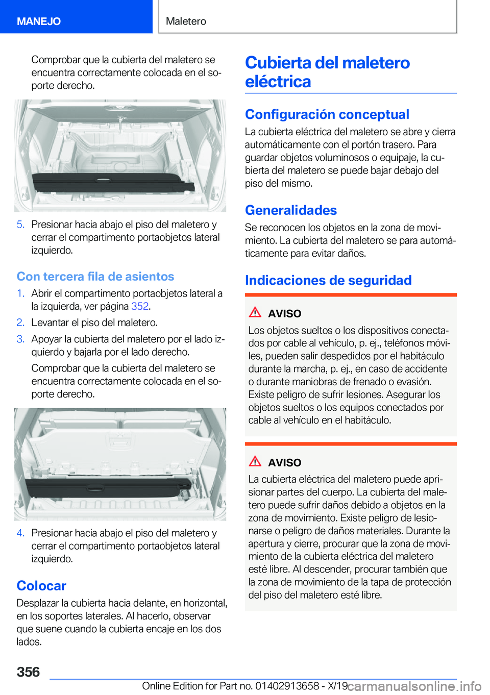 BMW X5 2020  Manuales de Empleo (in Spanish) �C�o�m�p�r�o�b�a�r��q�u�e��l�a��c�u�b�i�e�r�t�a��d�e�l��m�a�l�e�t�e�r�o��s�e�e�n�c�u�e�n�t�r�a��c�o�r�r�e�c�t�a�m�e�n�t�e��c�o�l�o�c�a�d�a��e�n��e�l��s�oª
�p�o�r�t�e��d�e�r�e�c�h�o�.�5�.