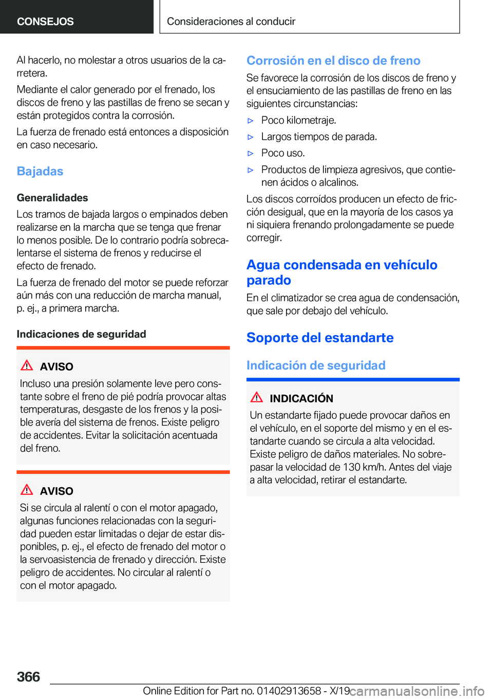 BMW X5 2020  Manuales de Empleo (in Spanish) �A�l��h�a�c�e�r�l�o�,��n�o��m�o�l�e�s�t�a�r��a��o�t�r�o�s��u�s�u�a�r�i�o�s��d�e��l�a��c�aª
�r�r�e�t�e�r�a�.
�M�e�d�i�a�n�t�e��e�l��c�a�l�o�r��g�e�n�e�r�a�d�o��p�o�r��e�l��f�r�e�n�a�d�