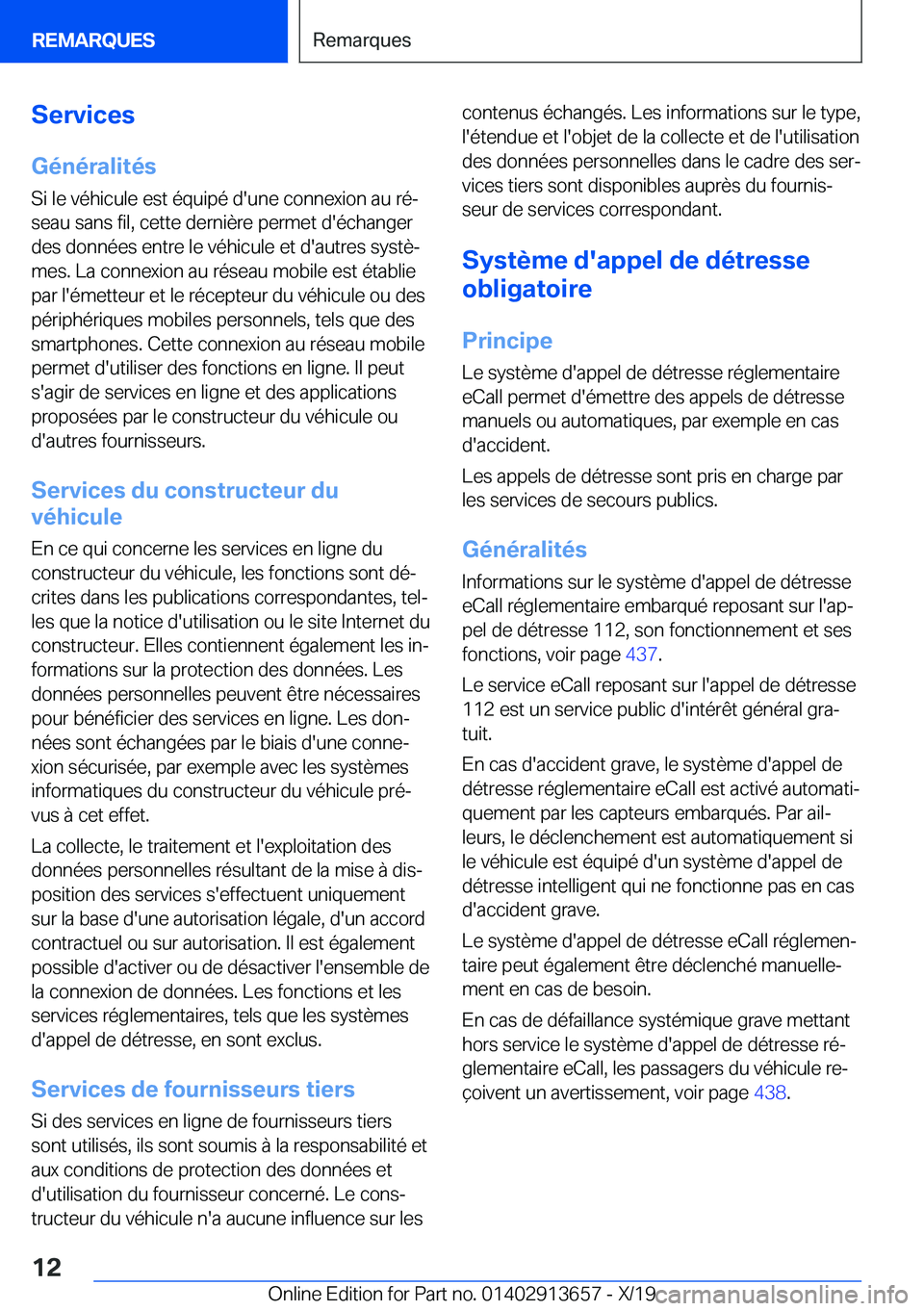 BMW X5 2020  Notices Demploi (in French) �S�e�r�v�i�c�e�s
�G�é�n�é�r�a�l�i�t�é�s
�S�i��l�e��v�é�h�i�c�u�l�e��e�s�t��é�q�u�i�p�é��d�'�u�n�e��c�o�n�n�e�x�i�o�n��a�u��r�éj �s�e�a�u��s�a�n�s��f�i�l�,��c�e�t�t�e��d�e�r�n�i
