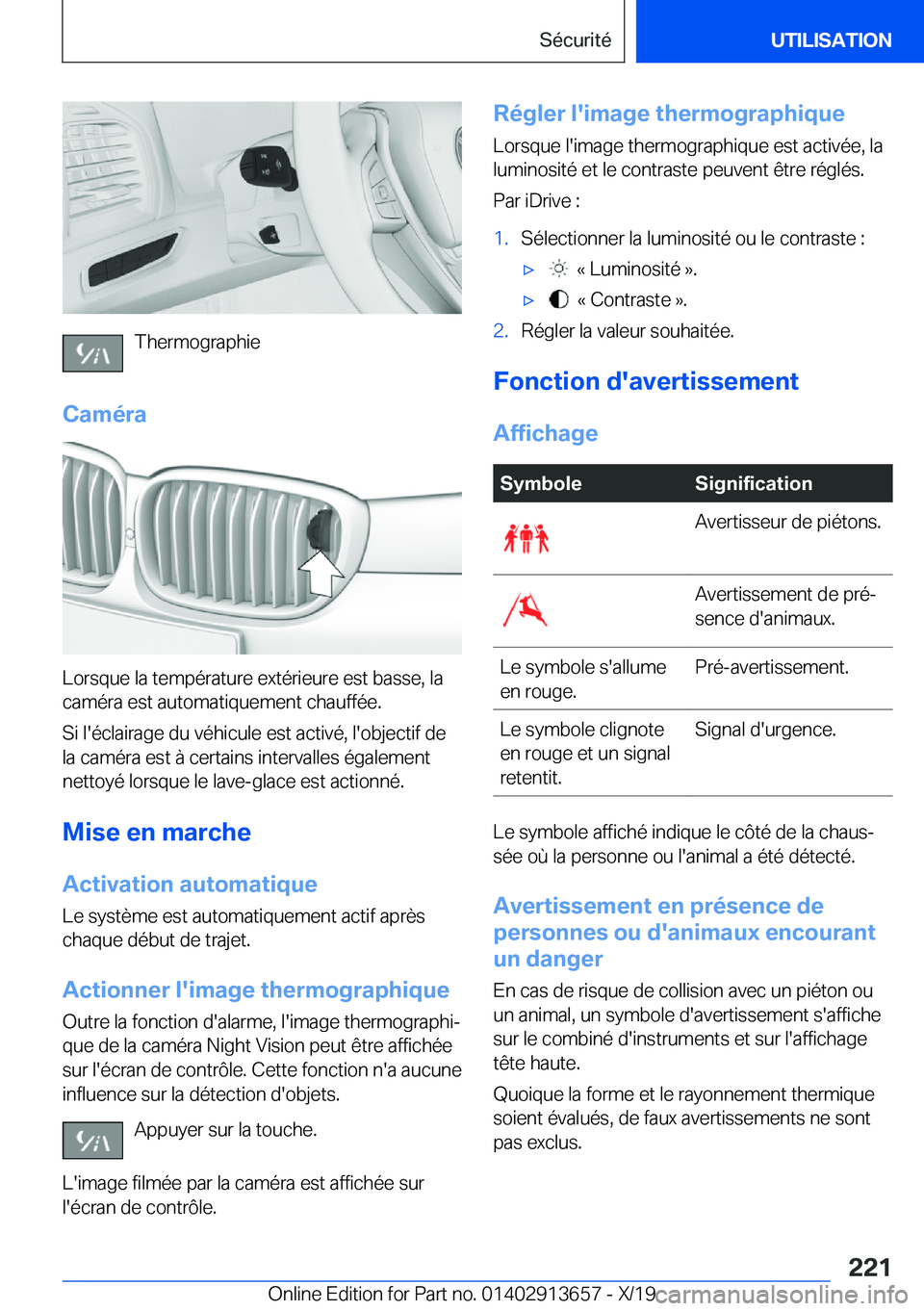 BMW X5 2020  Notices Demploi (in French) �T�h�e�r�m�o�g�r�a�p�h�i�e
�C�a�m�é�r�a
�L�o�r�s�q�u�e��l�a��t�e�m�p�é�r�a�t�u�r�e��e�x�t�é�r�i�e�u�r�e��e�s�t��b�a�s�s�e�,��l�a �c�a�m�é�r�a��e�s�t��a�u�t�o�m�a�t�i�q�u�e�m�e�n�t��c�h�a�