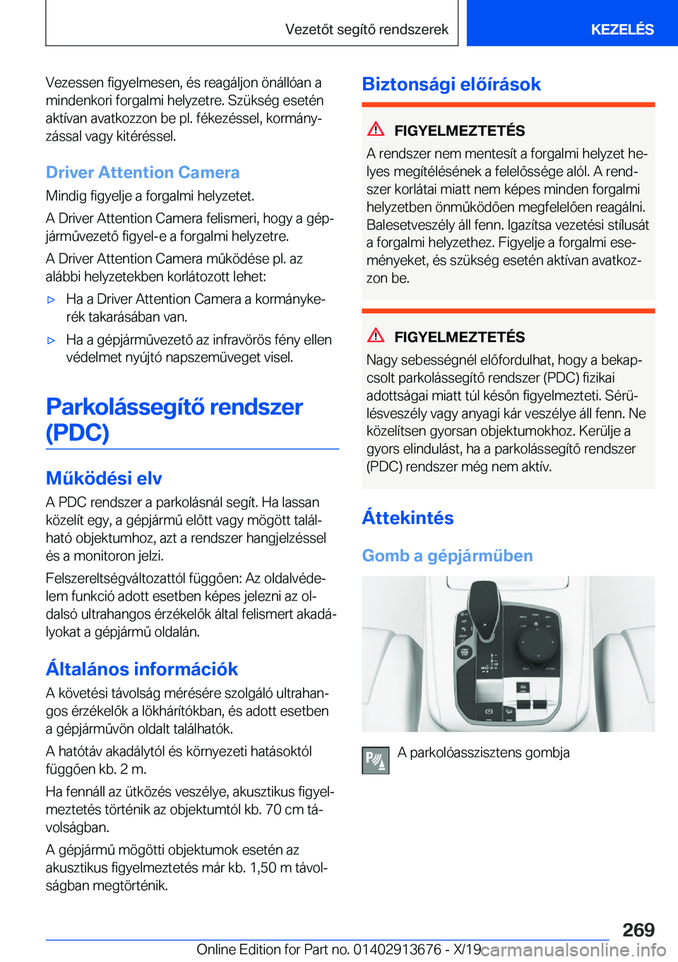 BMW X5 2020  Kezelési útmutató (in Hungarian) �V�e�z�e�s�s�e�n��f�i�g�y�e�l�m�e�s�e�n�,��