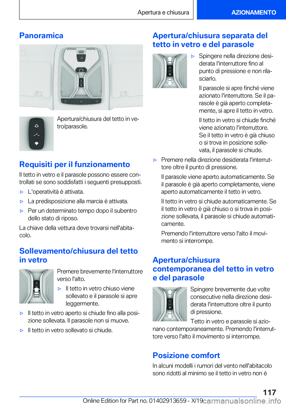 BMW X5 2020  Libretti Di Uso E manutenzione (in Italian) �P�a�n�o�r�a�m�i�c�a
�A�p�e�r�t�u�r�a�/�c�h�i�u�s�u�r�a��d�e�l��t�e�t�t�o��i�n��v�eª
�t�r�o�/�p�a�r�a�s�o�l�e�.
�R�e�q�u�i�s�i�t�i��p�e�r��i�l��f�u�n�z�i�o�n�a�m�e�n�t�o
�I�l��t�e�t�t�o��i�