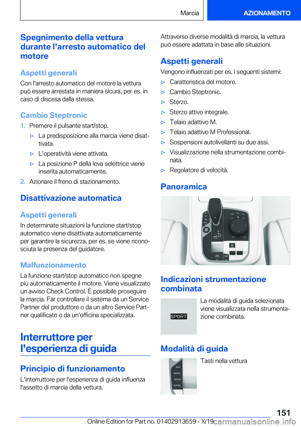 BMW X5 2020  Libretti Di Uso E manutenzione (in Italian) �S�p�e�g�n�i�m�e�n�t�o��d�e�l�l�a��v�e�t�t�u�r�a
�d�u�r�a�n�t�e��l�'�a�r�r�e�s�t�o��a�u�t�o�m�a�t�i�c�o��d�e�l
�m�o�t�o�r�e
�A�s�p�e�t�t�i��g�e�n�e�r�a�l�i
�C�o�n��l�'�a�r�r�e�s�t�o��a