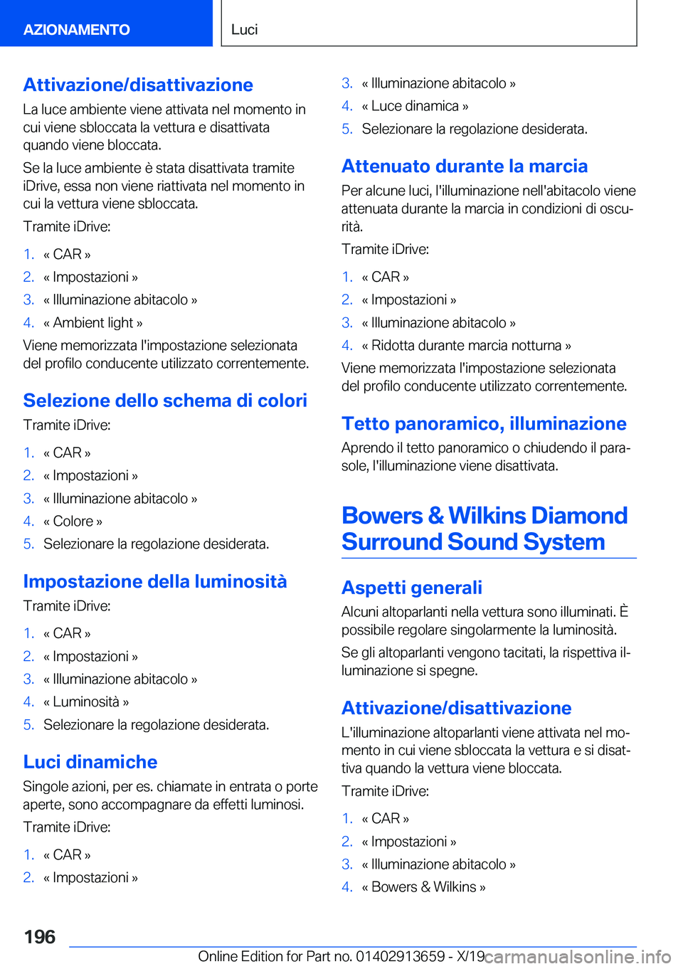 BMW X5 2020  Libretti Di Uso E manutenzione (in Italian) �A�t�t�i�v�a�z�i�o�n�e�/�d�i�s�a�t�t�i�v�a�z�i�o�n�e�L�a��l�u�c�e��a�m�b�i�e�n�t�e��v�i�e�n�e��a�t�t�i�v�a�t�a��n�e�l��m�o�m�e�n�t�o��i�n�c�u�i��v�i�e�n�e��s�b�l�o�c�c�a�t�a��l�a��v�e�t�t�u