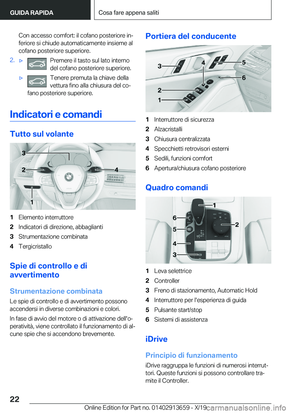 BMW X5 2020  Libretti Di Uso E manutenzione (in Italian) �C�o�n��a�c�c�e�s�s�o��c�o�m�f�o�r�t�:��i�l��c�o�f�a�n�o��p�o�s�t�e�r�i�o�r�e��i�nª�f�e�r�i�o�r�e��s�i��c�h�i�u�d�e��a�u�t�o�m�a�t�i�c�a�m�e�n�t�e��i�n�s�i�e�m�e��a�l�c�o�f�a�n�o��p�o�s�