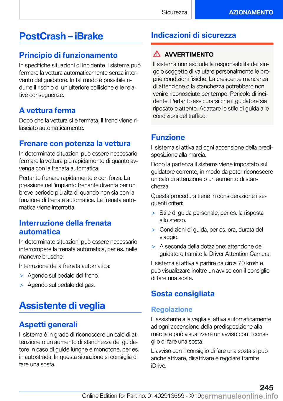 BMW X5 2020  Libretti Di Uso E manutenzione (in Italian) �P�o�s�t�C�r�a�s�h�m��i�B�r�a�k�e
�P�r�i�n�c�i�p�i�o��d�i��f�u�n�z�i�o�n�a�m�e�n�t�o�I�n��s�p�e�c�i�f�i�c�h�e��s�i�t�u�a�z�i�o�n�i��d�i��i�n�c�i�d�e�n�t�e��i�l��s�i�s�t�e�m�a��p�u�