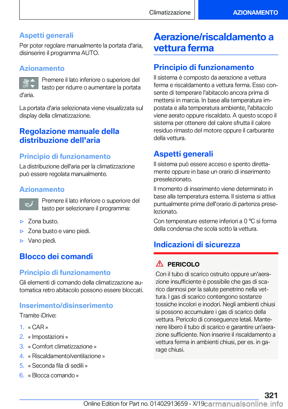 BMW X5 2020  Libretti Di Uso E manutenzione (in Italian) �A�s�p�e�t�t�i��g�e�n�e�r�a�l�i
�P�e�r��p�o�t�e�r��r�e�g�o�l�a�r�e��m�a�n�u�a�l�m�e�n�t�e��l�a��p�o�r�t�a�t�a��d�'�a�r�i�a�,
�d�i�s�i�n�s�e�r�i�r�e��i�l��p�r�o�g�r�a�m�m�a��A�U�T�O�.
�A�