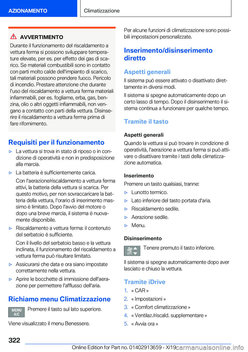 BMW X5 2020  Libretti Di Uso E manutenzione (in Italian) �A�V�V�E�R�T�I�M�E�N�T�O
�D�u�r�a�n�t�e��i�l��f�u�n�z�i�o�n�a�m�e�n�t�o��d�e�l��r�i�s�c�a�l�d�a�m�e�n�t�o��a
�v�e�t�t�u�r�a��f�e�r�m�a��s�i��p�o�s�s�o�n�o��s�v�i�l�u�p�p�a�r�e��t�e�m�p�e�r�a