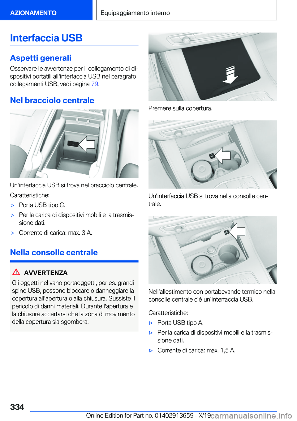 BMW X5 2020  Libretti Di Uso E manutenzione (in Italian) �I�n�t�e�r�f�a�c�c�i�a��U�S�B
�A�s�p�e�t�t�i��g�e�n�e�r�a�l�i
�O�s�s�e�r�v�a�r�e��l�e��a�v�v�e�r�t�e�n�z�e��p�e�r��i�l��c�o�l�l�e�g�a�m�e�n�t�o��d�i��d�iª �s�p�o�s�i�t�i�v�i��p�o�r�t�a�t�i