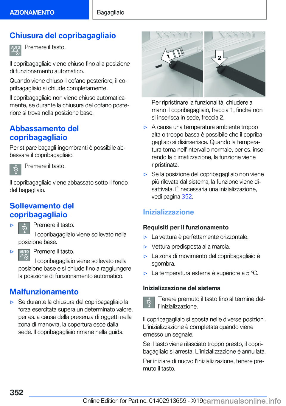 BMW X5 2020  Libretti Di Uso E manutenzione (in Italian) �C�h�i�u�s�u�r�a��d�e�l��c�o�p�r�i�b�a�g�a�g�l�i�a�i�o�P�r�e�m�e�r�e��i�l��t�a�s�t�o�.
�I�l��c�o�p�r�i�b�a�g�a�g�l�i�a�i�o��v�i�e�n�e��c�h�i�u�s�o��f�i�n�o��a�l�l�a��p�o�s�i�z�i�o�n�e
�d�i�