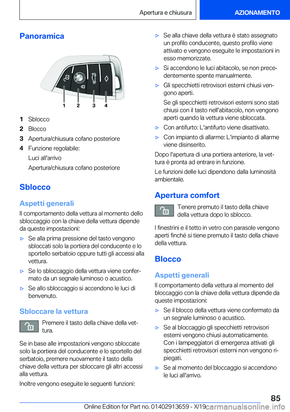 BMW X5 2020  Libretti Di Uso E manutenzione (in Italian) �P�a�n�o�r�a�m�i�c�a�1�S�b�l�o�c�c�o�2�B�l�o�c�c�o�3�A�p�e�r�t�u�r�a�/�c�h�i�u�s�u�r�a��c�o�f�a�n�o��p�o�s�t�e�r�i�o�r�e�4�F�u�n�z�i�o�n�e��r�e�g�o�l�a�b�i�l�e�:
�L�u�c�i��a�l�l�'�a�r�r�i�v�o
