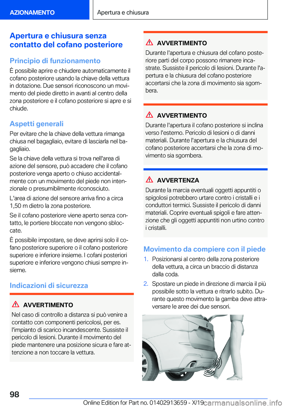 BMW X5 2020  Libretti Di Uso E manutenzione (in Italian) �A�p�e�r�t�u�r�a��e��c�h�i�u�s�u�r�a��s�e�n�z�a
�c�o�n�t�a�t�t�o��d�e�l��c�o�f�a�n�o��p�o�s�t�e�r�i�o�r�e
�P�r�i�n�c�i�p�i�o��d�i��f�u�n�z�i�o�n�a�m�e�n�t�o
�