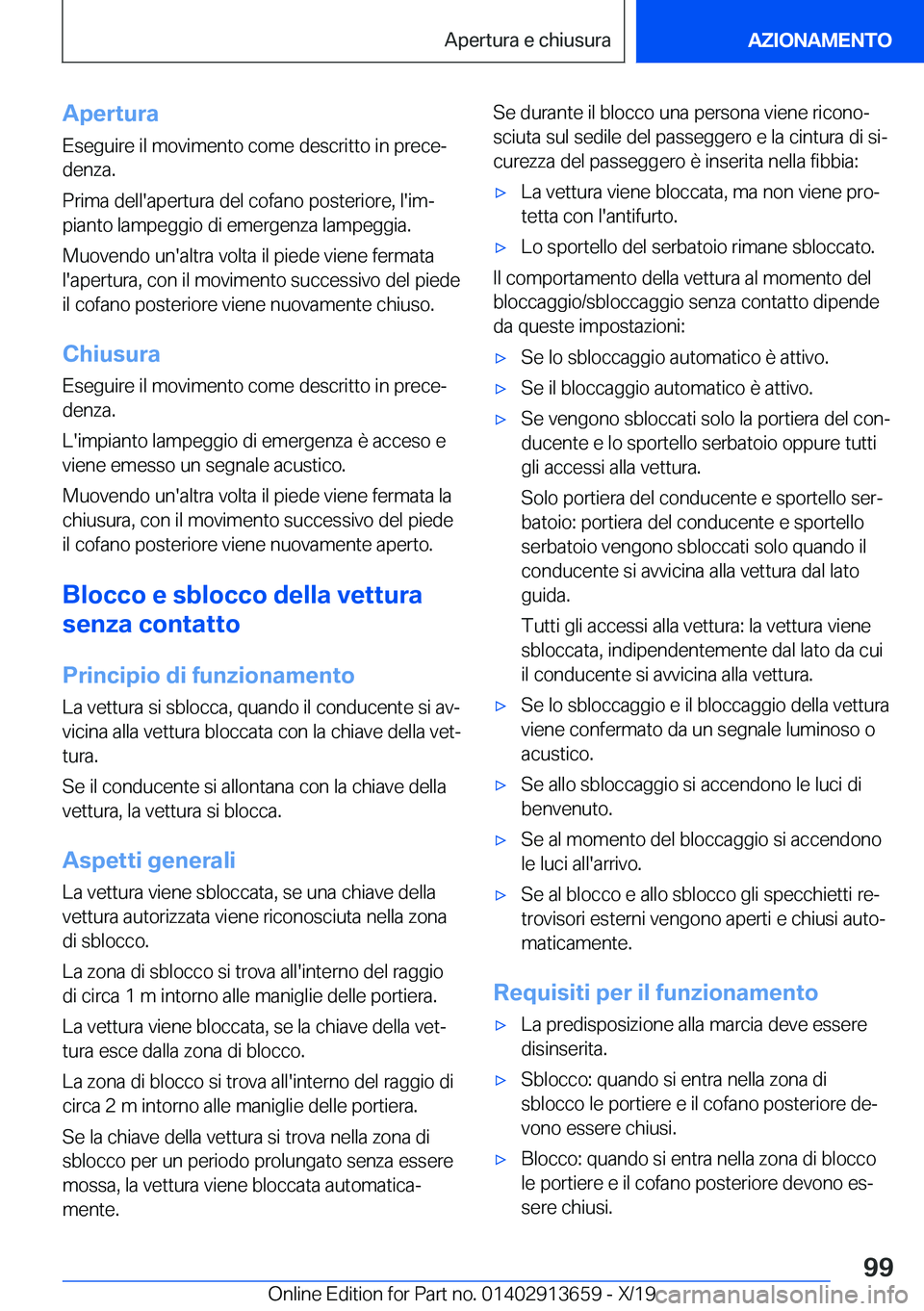 BMW X5 2020  Libretti Di Uso E manutenzione (in Italian) �A�p�e�r�t�u�r�a�E�s�e�g�u�i�r�e��i�l��m�o�v�i�m�e�n�t�o��c�o�m�e��d�e�s�c�r�i�t�t�o��i�n��p�r�e�c�eª�d�e�n�z�a�.
�P�r�i�m�a��d�e�l�l�'�a�p�e�r�t�u�r�a��d�e�l��c�o�f�a�n�o��p�o�s�t�e�r