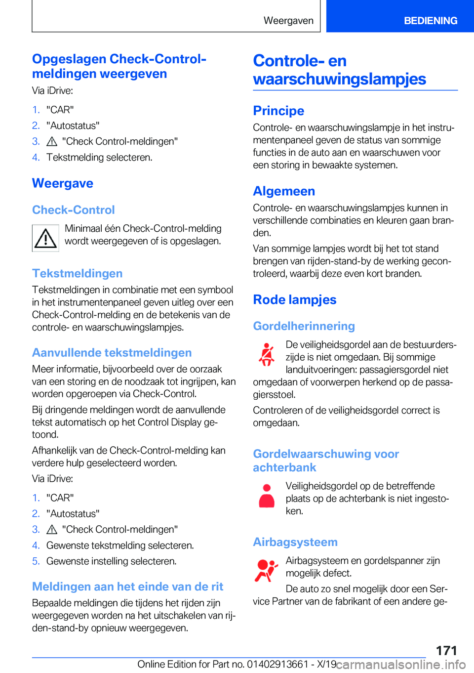 BMW X5 2020  Instructieboekjes (in Dutch) �O�p�g�e�s�l�a�g�e�n��C�h�e�c�k�-�C�o�n�t�r�o�l�-
�m�e�l�d�i�n�g�e�n��w�e�e�r�g�e�v�e�n
�V�i�a��i�D�r�i�v�e�:�1�.��C�A�R��2�.��A�u�t�o�s�t�a�t�u�s��3�.����C�h�e�c�k��C�o�n�t�r�o�l�-�m�e�l�d