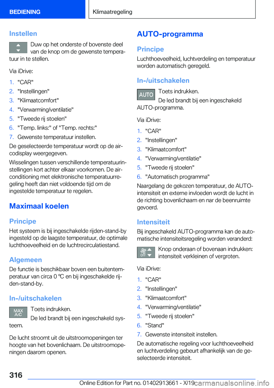 BMW X5 2020  Instructieboekjes (in Dutch) �I�n�s�t�e�l�l�e�n�D�u�w��o�p��h�e�t��o�n�d�e�r�s�t�e��o�f��b�o�v�e�n�s�t�e��d�e�e�l�v�a�n��d�e��k�n�o�p��o�m��d�e��g�e�w�e�n�s�t�e��t�e�m�p�e�r�aj
�t�u�u�r��i�n��t�e��s�t�e�l�l�e�n�.
