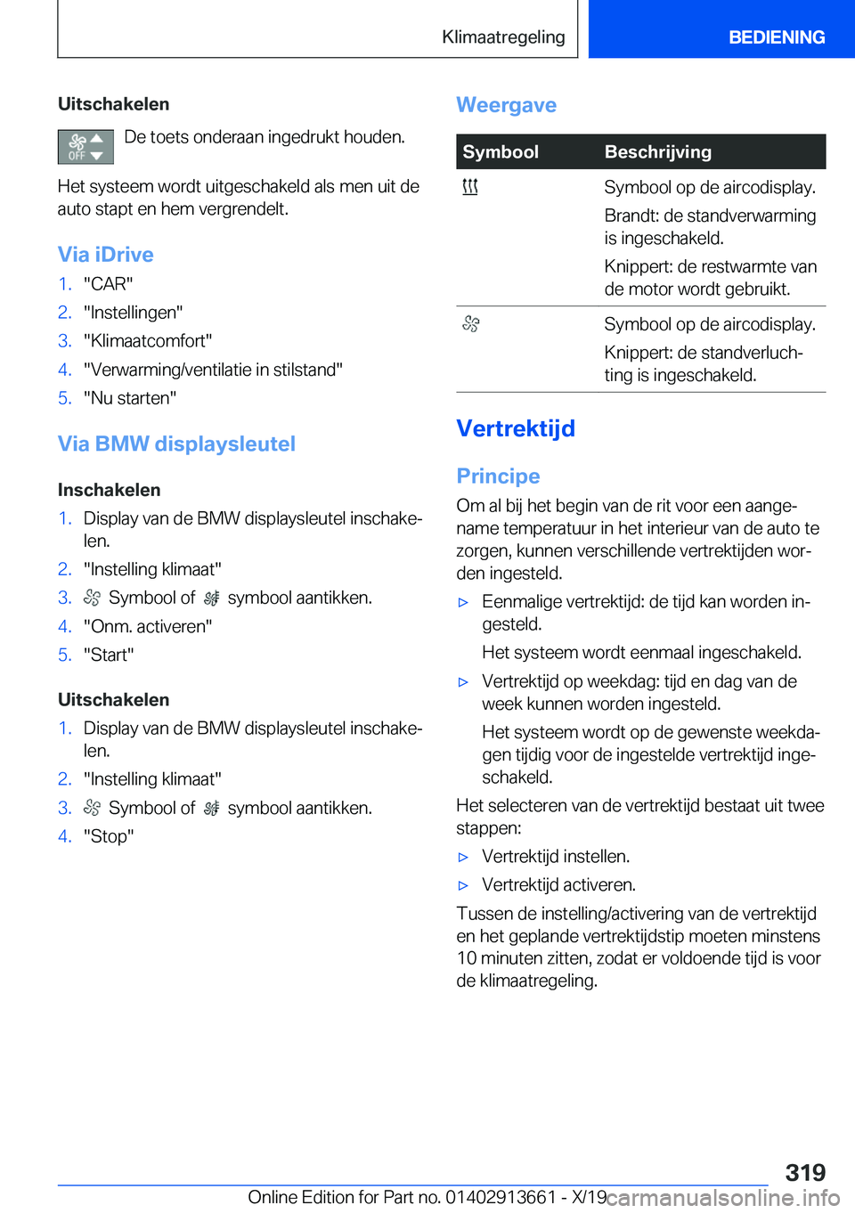 BMW X5 2020  Instructieboekjes (in Dutch) �U�i�t�s�c�h�a�k�e�l�e�n�D�e��t�o�e�t�s��o�n�d�e�r�a�a�n��i�n�g�e�d�r�u�k�t��h�o�u�d�e�n�.
�H�e�t��s�y�s�t�e�e�m��w�o�r�d�t��u�i�t�g�e�s�c�h�a�k�e�l�d��a�l�s��m�e�n��u�i�t��d�e �a�u�t�o��s