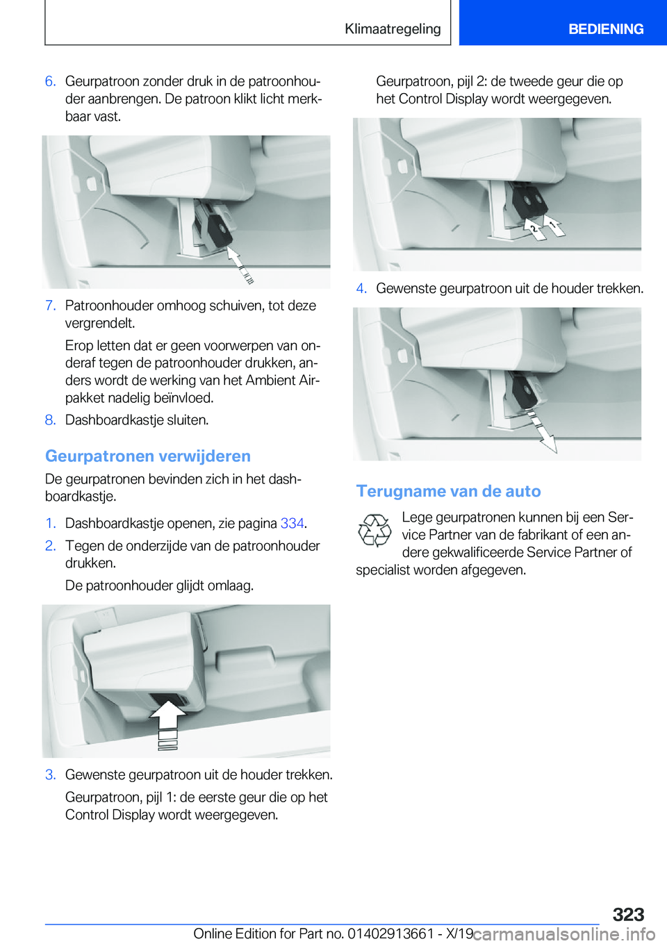 BMW X5 2020  Instructieboekjes (in Dutch) �6�.�G�e�u�r�p�a�t�r�o�o�n��z�o�n�d�e�r��d�r�u�k��i�n��d�e��p�a�t�r�o�o�n�h�o�uj�d�e�r��a�a�n�b�r�e�n�g�e�n�.��D�e��p�a�t�r�o�o�n��k�l�i�k�t��l�i�c�h�t��m�e�r�kj
�b�a�a�r��v�a�s�t�.�7�.�