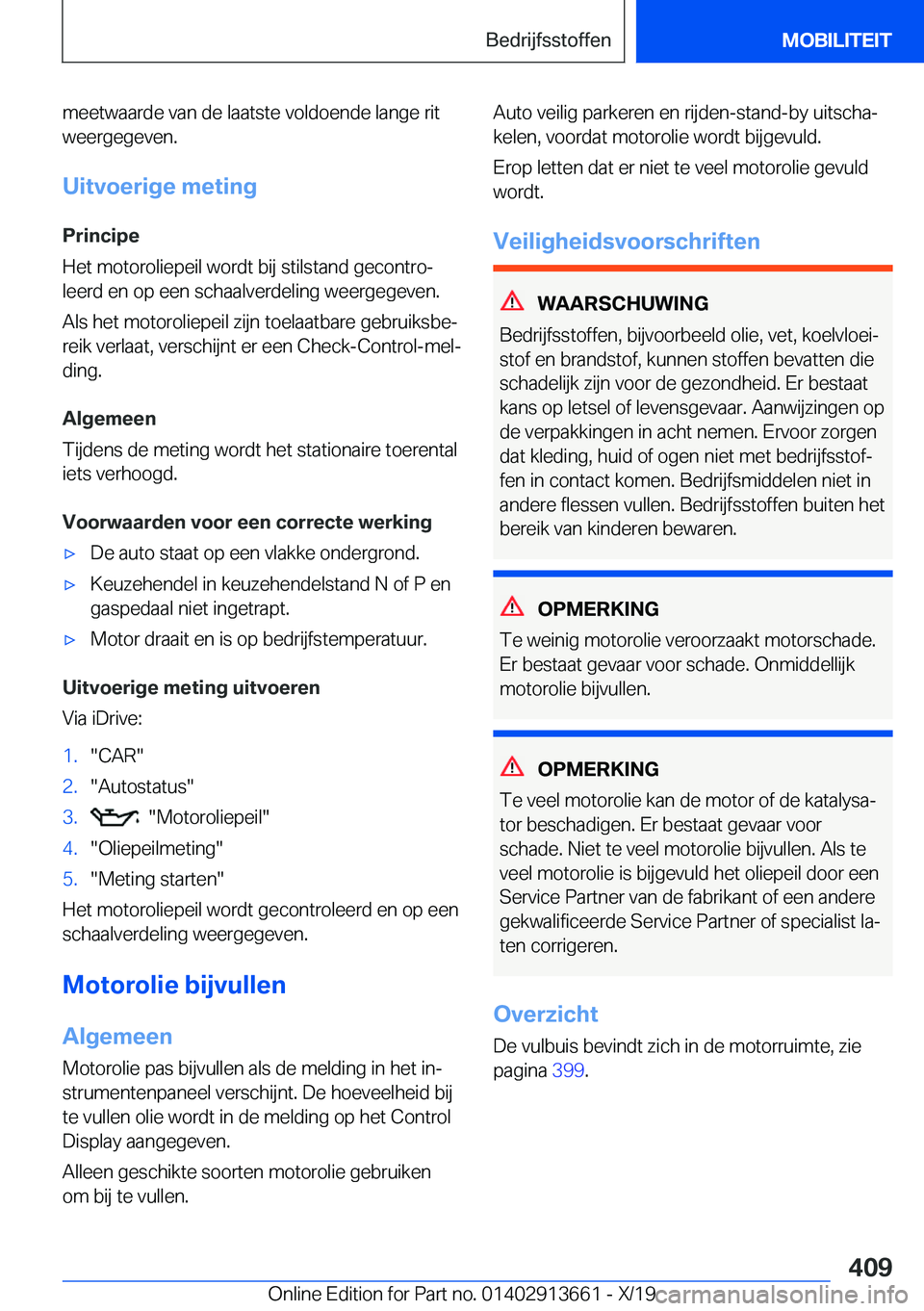 BMW X5 2020  Instructieboekjes (in Dutch) �m�e�e�t�w�a�a�r�d�e��v�a�n��d�e��l�a�a�t�s�t�e��v�o�l�d�o�e�n�d�e��l�a�n�g�e��r�i�t
�w�e�e�r�g�e�g�e�v�e�n�.
�U�i�t�v�o�e�r�i�g�e��m�e�t�i�n�g
�P�r�i�n�c�i�p�e
�H�e�t��m�o�t�o�r�o�l�i�e�p�e�i