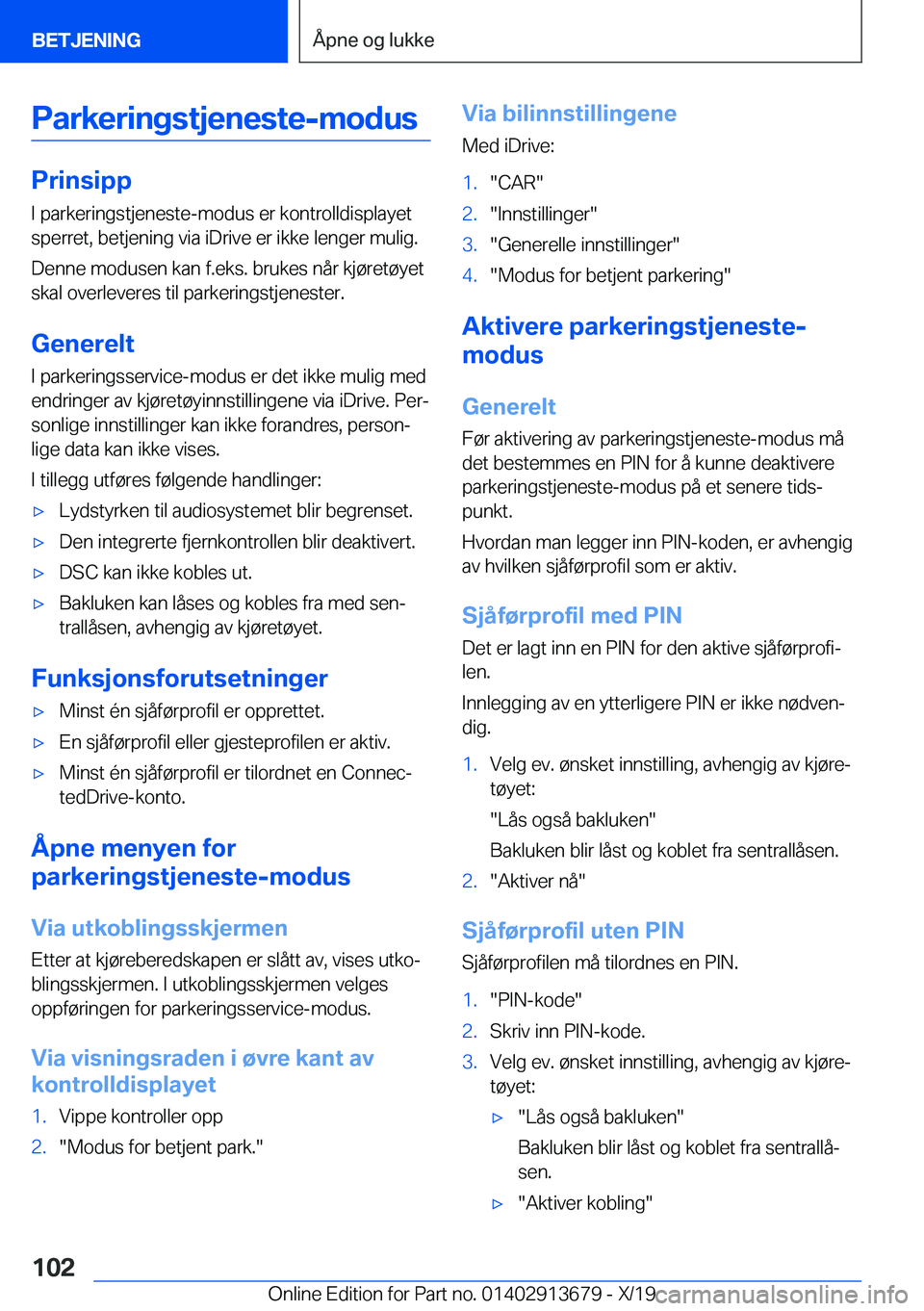 BMW X5 2020  InstruksjonsbØker (in Norwegian) �P�a�r�k�e�r�i�n�g�s�t�j�e�n�e�s�t�e�-�m�o�d�u�s
�P�r�i�n�s�i�p�p
�I��p�a�r�k�e�r�i�n�g�s�t�j�e�n�e�s�t�e�-�m�o�d�u�s��e�r��k�o�n�t�r�o�l�l�d�i�s�p�l�a�y�e�t �s�p�e�r�r�e�t�,��b�e�t�j�e�n�i�n�g��