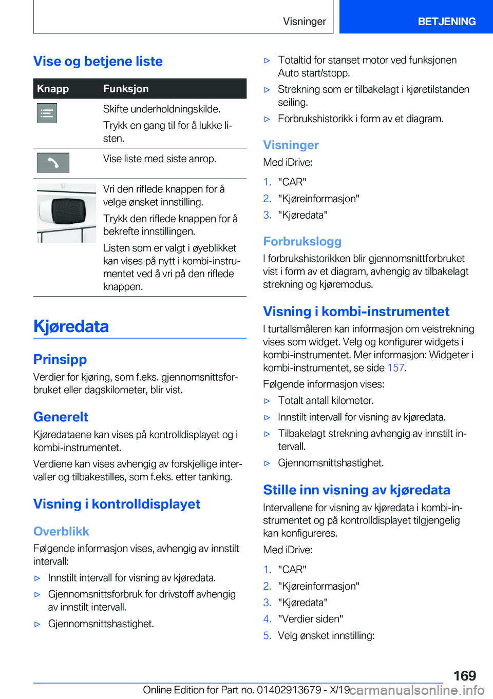 BMW X5 2020  InstruksjonsbØker (in Norwegian) �V�i�s�e��o�g��b�e�t�j�e�n�e��l�i�s�t�e�K�n�a�p�p�F�u�n�k�s�j�o�n�S�k�i�f�t�e��u�n�d�e�r�h�o�l�d�n�i�n�g�s�k�i�l�d�e�.
�T�r�y�k�k��e�n��g�a�n�g��t�i�l��f�o�r��å��l�u�k�k�e��l�ij
�s�t�e�n�