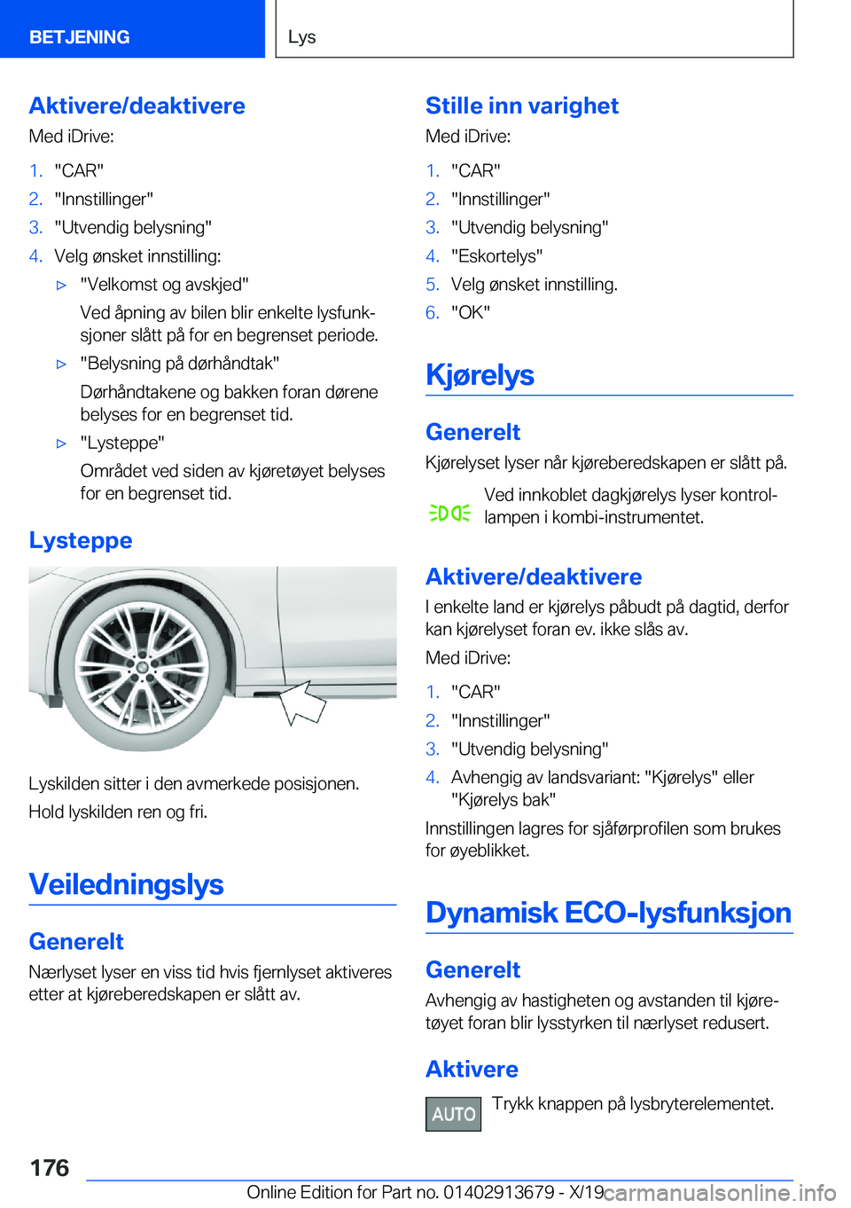 BMW X5 2020  InstruksjonsbØker (in Norwegian) �A�k�t�i�v�e�r�e�/�d�e�a�k�t�i�v�e�r�e�M�e�d��i�D�r�i�v�e�:�1�.��C�A�R��2�.��I�n�n�s�t�i�l�l�i�n�g�e�r��3�.��U�t�v�e�n�d�i�g��b�e�l�y�s�n�i�n�g��4�.�V�e�l�g��