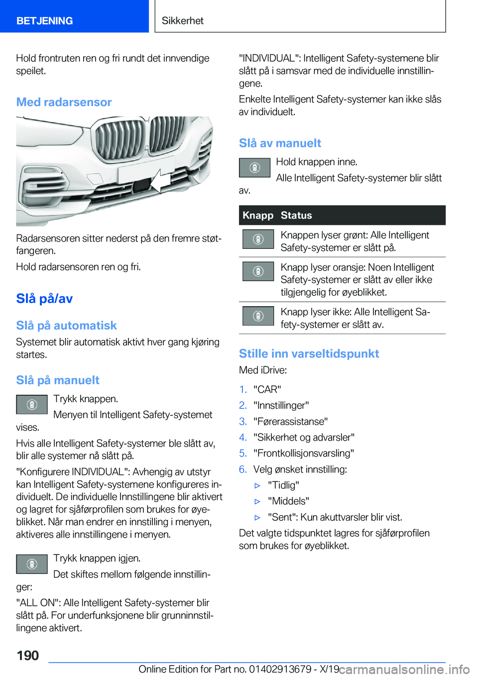 BMW X5 2020  InstruksjonsbØker (in Norwegian) �H�o�l�d��f�r�o�n�t�r�u�t�e�n��r�e�n��o�g��f�r�i��r�u�n�d�t��d�e�t��i�n�n�v�e�n�d�i�g�e
�s�p�e�i�l�e�t�.
�M�e�d��r�a�d�a�r�s�e�n�s�o�r
�R�a�d�a�r�s�e�n�s�o�r�e�n��s�i�t�t�e�r��n�e�d�e�r�s�t�