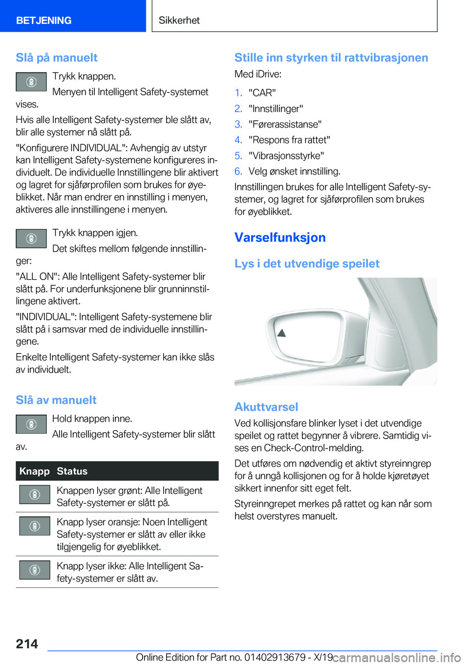 BMW X5 2020  InstruksjonsbØker (in Norwegian) �S�l�å��p�å��m�a�n�u�e�l�t�T�r�y�k�k��k�n�a�p�p�e�n�.
�M�e�n�y�e�n��t�i�l��I�n�t�e�l�l�i�g�e�n�t��S�a�f�e�t�y�-�s�y�s�t�e�m�e�t
�v�i�s�e�s�.
�H�v�i�s��a�l�l�e��I�n�t�e�l�l�i�g�e�n�t��S�a�f�