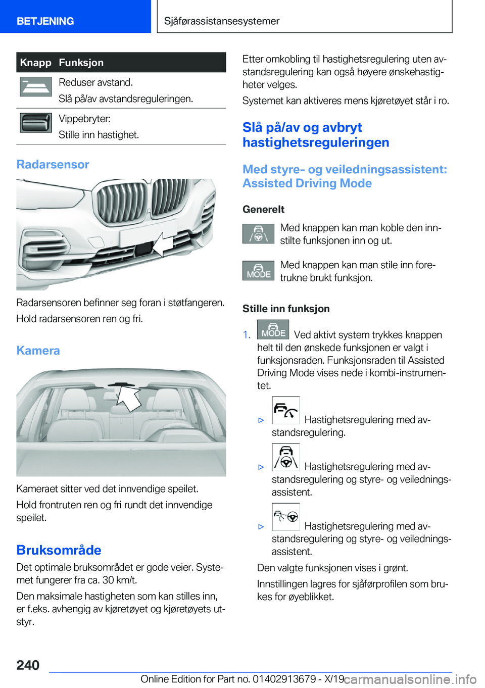 BMW X5 2020  InstruksjonsbØker (in Norwegian) �K�n�a�p�p�F�u�n�k�s�j�o�n�R�e�d�u�s�e�r��a�v�s�t�a�n�d�.
�S�l�å��p�å�/�a�v��a�v�s�t�a�n�d�s�r�e�g�u�l�e�r�i�n�g�e�n�.�V�i�p�p�e�b�r�y�t�e�r�:
�S�t�i�l�l�e��i�n�n��h�a�s�t�i�g�h�e�t�.
�R�a�d�a�