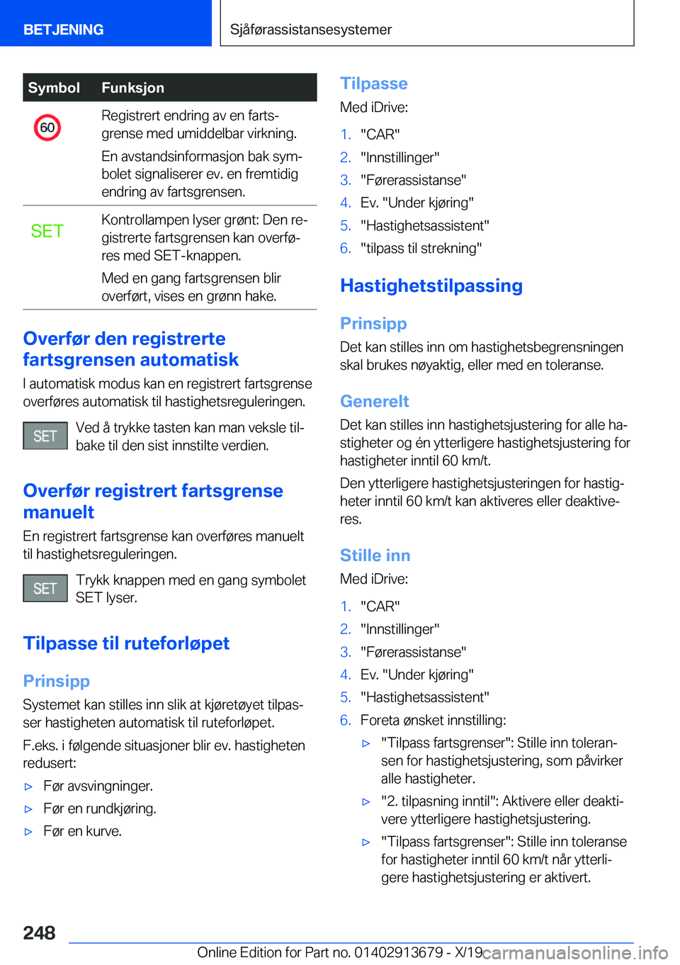 BMW X5 2020  InstruksjonsbØker (in Norwegian) �S�y�m�b�o�l�F�u�n�k�s�j�o�n�R�e�g�i�s�t�r�e�r�t��e�n�d�r�i�n�g��a�v��e�n��f�a�r�t�sj
�g�r�e�n�s�e��m�e�d��u�m�i�d�d�e�l�b�a�r��v�i�r�k�n�i�n�g�.
�E�n��a�v�s�t�a�n�d�s�i�n�f�o�r�m�a�s�j�o�n�
