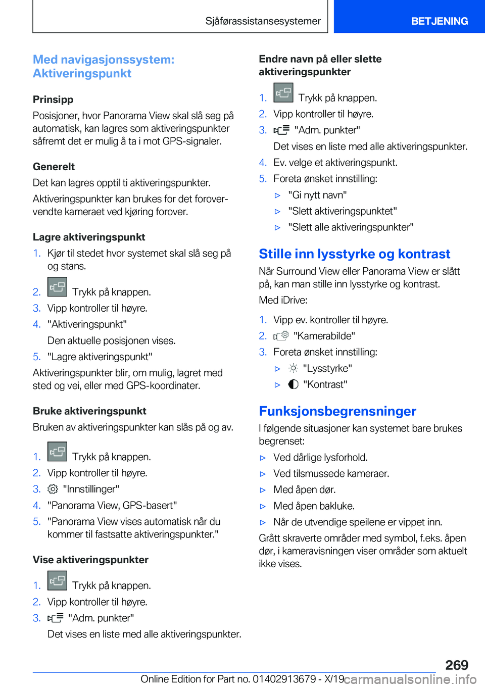 BMW X5 2020  InstruksjonsbØker (in Norwegian) �M�e�d��n�a�v�i�g�a�s�j�o�n�s�s�y�s�t�e�m�:
�A�k�t�i�v�e�r�i�n�g�s�p�u�n�k�t
�P�r�i�n�s�i�p�p
�P�o�s�i�s�j�o�n�e�r�,��h�v�o�r��P�a�n�o�r�a�m�a��V�i�e�w��s�k�a�l��s�l�å��s�e�g��p�å
�a�u�t�o�m